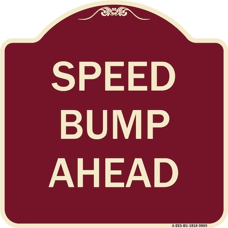 Signmission Designer Series Sign-Speed Bump Ahead, Burgungy Heavy-Gauge Aluminum, 18" x 18", BU-1818-9889 A-DES-BU-1818-9889